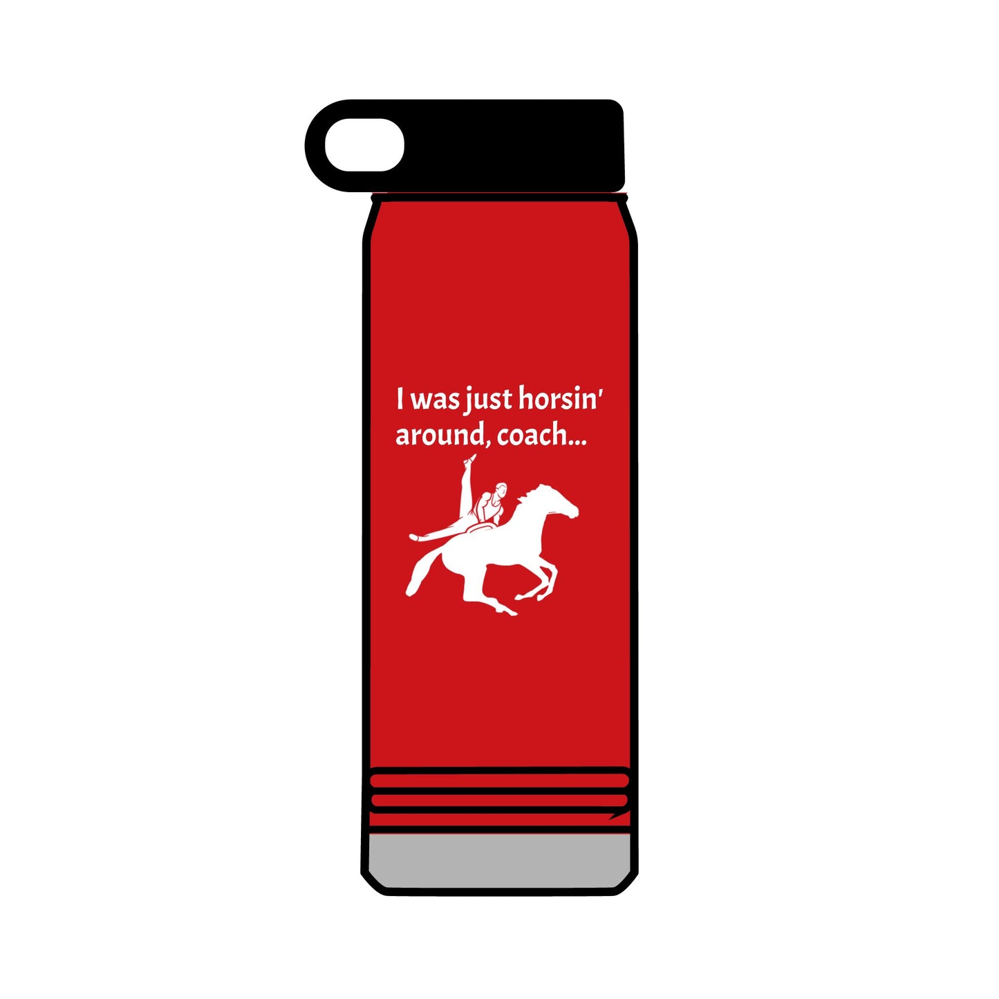 Just Horsin' Around 32oz water bottle